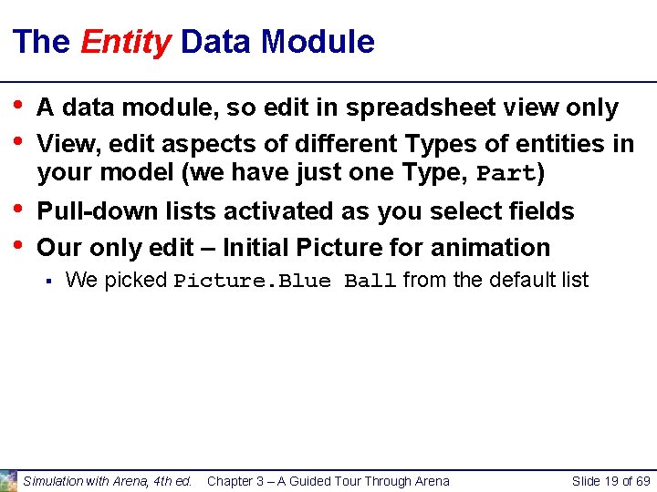 The Entity Data Module • • A data module, so edit in spreadsheet view The Entity Data Module • • A data module, so edit in spreadsheet view