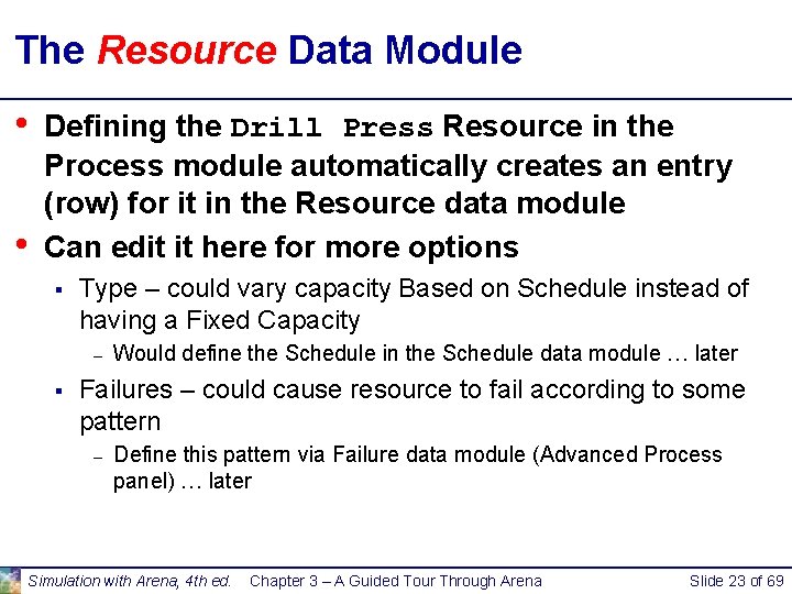 The Resource Data Module • • Defining the Drill Press Resource in the Process The Resource Data Module • • Defining the Drill Press Resource in the Process