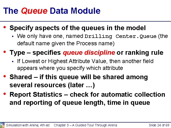 The Queue Data Module • Specify aspects of the queues in the model § The Queue Data Module • Specify aspects of the queues in the model §