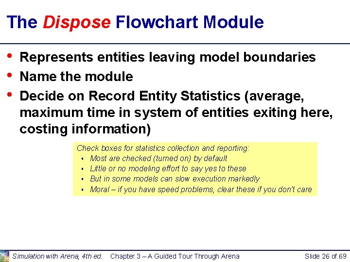 The Dispose Flowchart Module • • • Represents entities leaving model boundaries Name the The Dispose Flowchart Module • • • Represents entities leaving model boundaries Name the