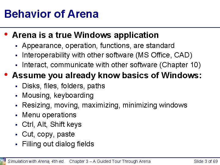 Behavior of Arena • Arena is a true Windows application § § § • Behavior of Arena • Arena is a true Windows application § § § •