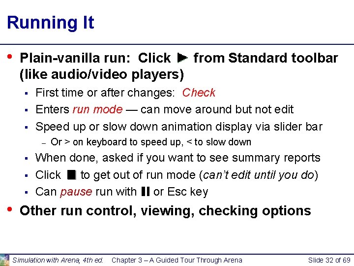 Running It • Plain-vanilla run: Click from Standard toolbar (like audio/video players) § § Running It • Plain-vanilla run: Click from Standard toolbar (like audio/video players) § §