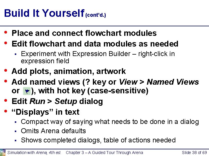 Build It Yourself (cont’d. ) • • Place and connect flowchart modules Edit flowchart Build It Yourself (cont’d. ) • • Place and connect flowchart modules Edit flowchart