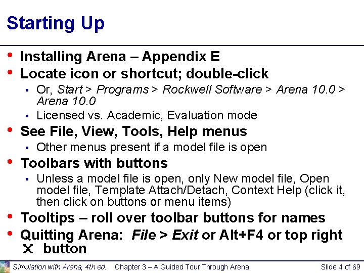 Starting Up • • Installing Arena – Appendix E Locate icon or shortcut; double-click Starting Up • • Installing Arena – Appendix E Locate icon or shortcut; double-click