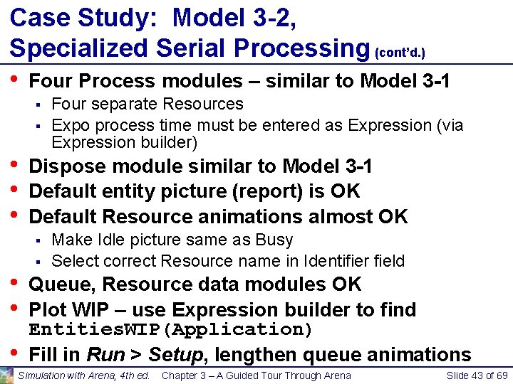 Case Study: Model 3 -2, Specialized Serial Processing (cont’d. ) • Four Process modules Case Study: Model 3 -2, Specialized Serial Processing (cont’d. ) • Four Process modules
