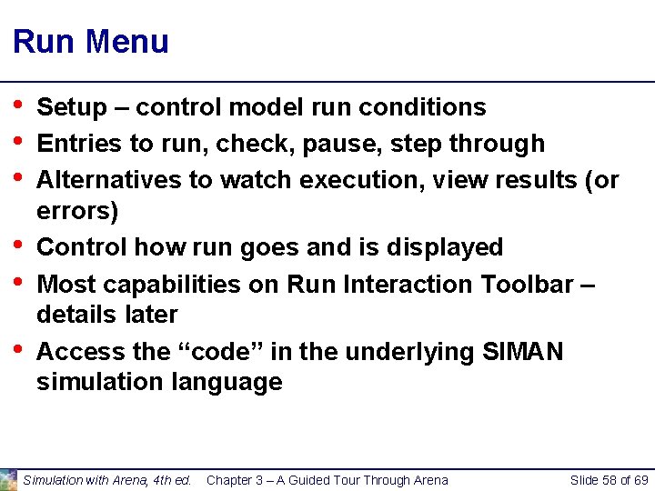 Run Menu • • • Setup – control model run conditions Entries to run, Run Menu • • • Setup – control model run conditions Entries to run,