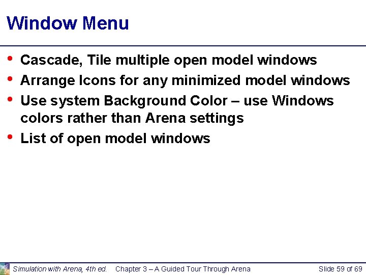 Window Menu • • Cascade, Tile multiple open model windows Arrange Icons for any Window Menu • • Cascade, Tile multiple open model windows Arrange Icons for any