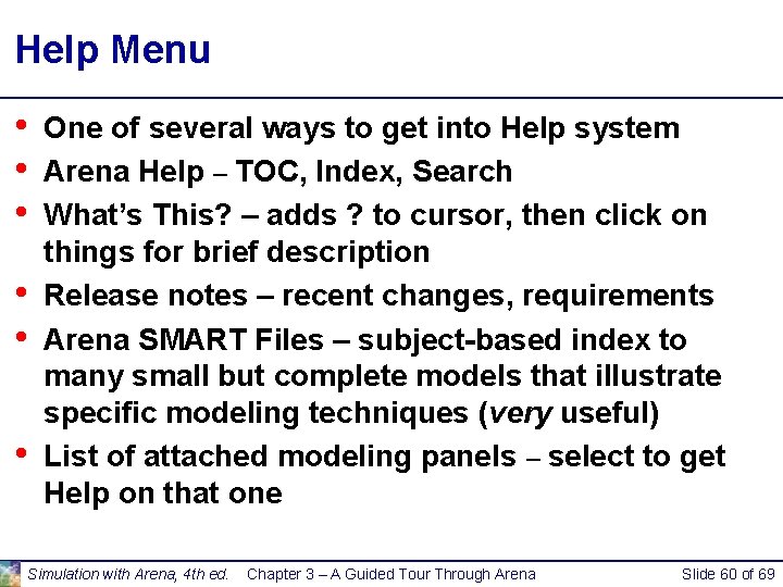 Help Menu • • • One of several ways to get into Help system Help Menu • • • One of several ways to get into Help system