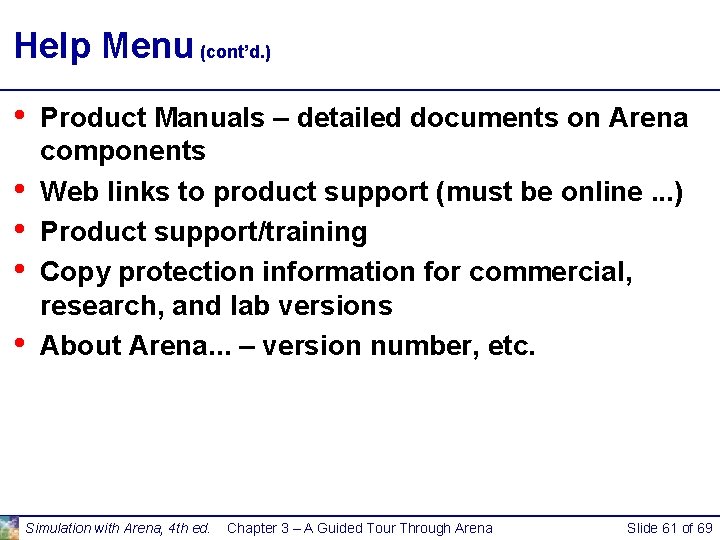 Help Menu (cont’d. ) • • • Product Manuals – detailed documents on Arena Help Menu (cont’d. ) • • • Product Manuals – detailed documents on Arena