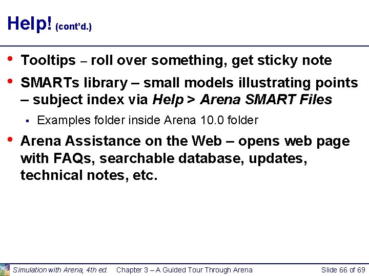 Help! (cont’d. ) • • Tooltips – roll over something, get sticky note SMARTs Help! (cont’d. ) • • Tooltips – roll over something, get sticky note SMARTs