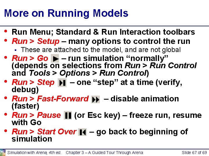 More on Running Models • • Run Menu; Standard & Run Interaction toolbars Run More on Running Models • • Run Menu; Standard & Run Interaction toolbars Run