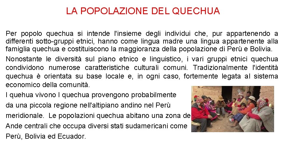 LA POPOLAZIONE DEL QUECHUA Per popolo quechua si intende l'insieme degli individui che, pur