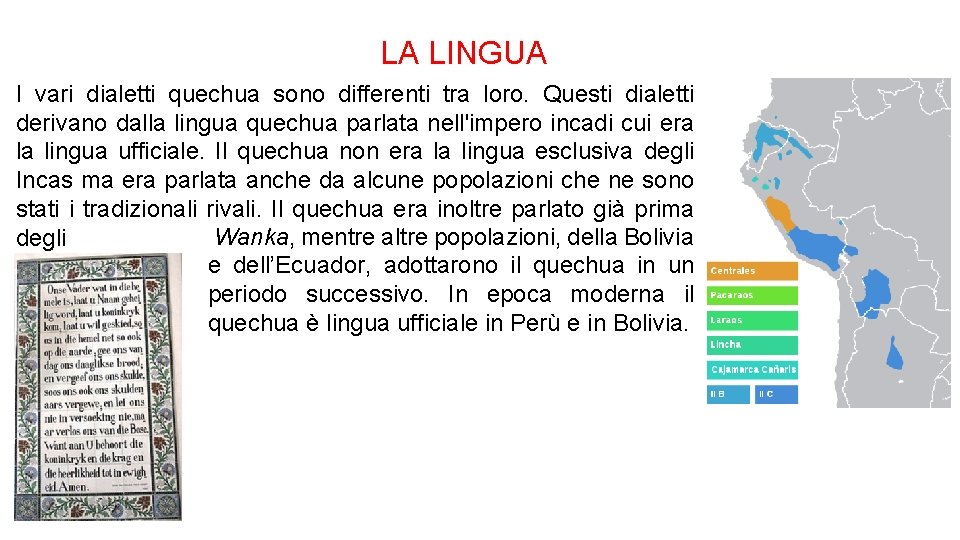 LA LINGUA I vari dialetti quechua sono differenti tra loro. Questi dialetti derivano dalla