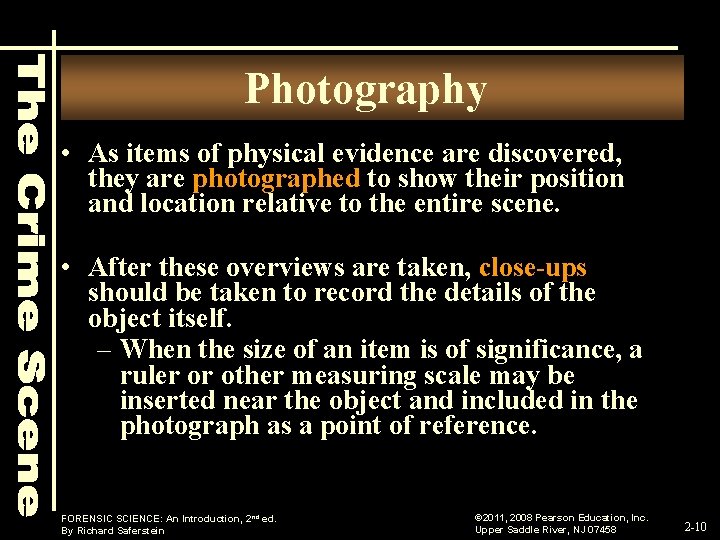 Photography • As items of physical evidence are discovered, they are photographed to show