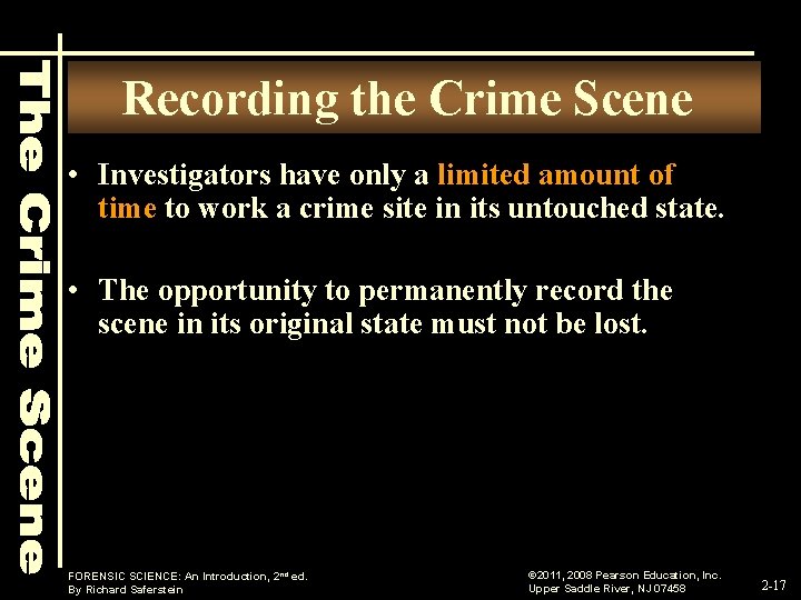 Recording the Crime Scene • Investigators have only a limited amount of time to