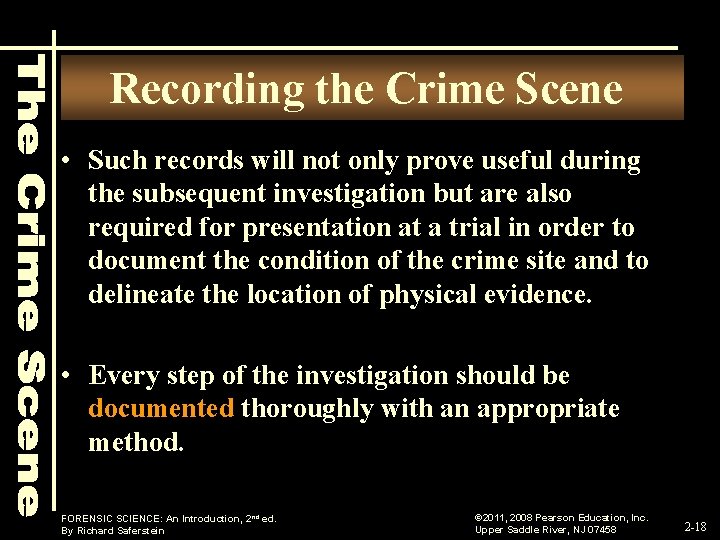 Recording the Crime Scene • Such records will not only prove useful during the
