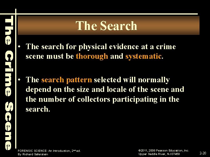 The Search • The search for physical evidence at a crime scene must be