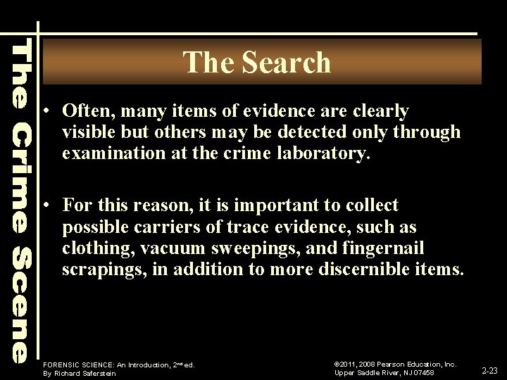 The Search • Often, many items of evidence are clearly visible but others may