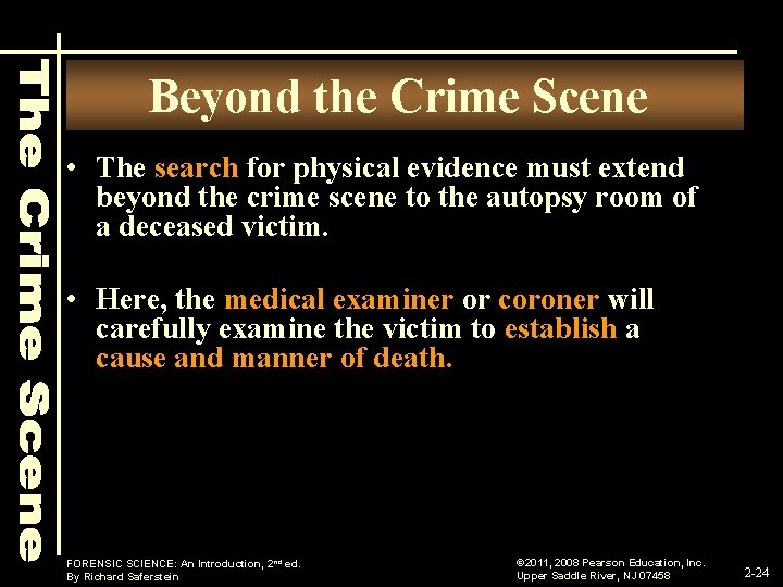 Beyond the Crime Scene • The search for physical evidence must extend beyond the