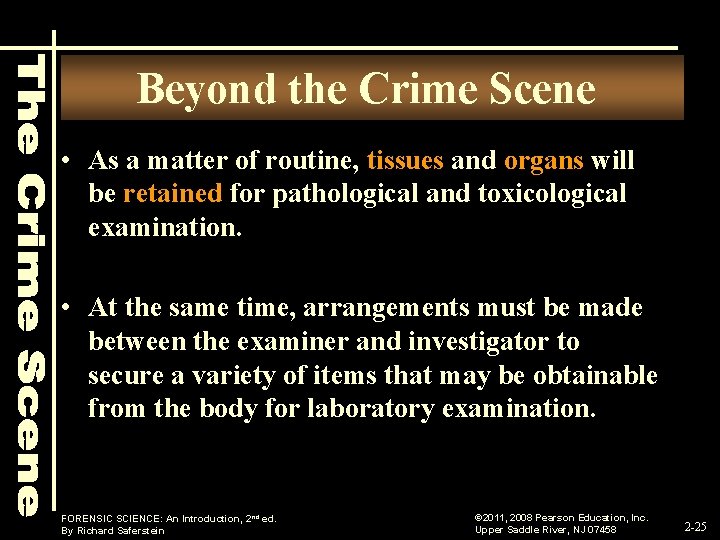 Beyond the Crime Scene • As a matter of routine, tissues and organs will