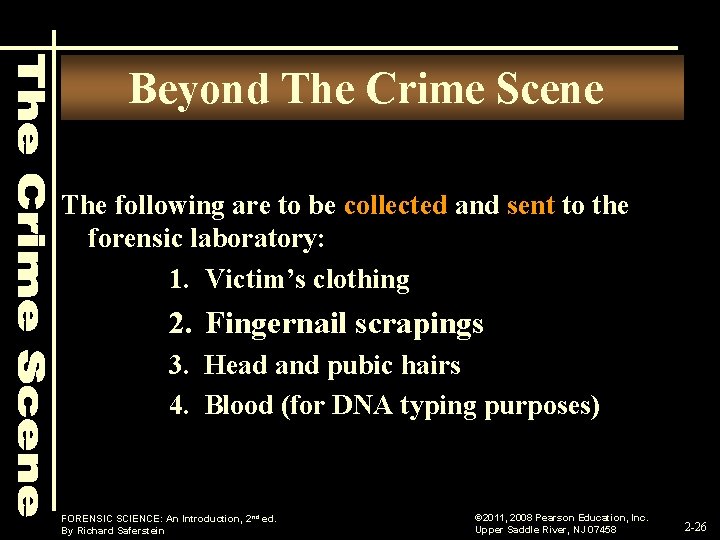 Beyond The Crime Scene The following are to be collected and sent to the