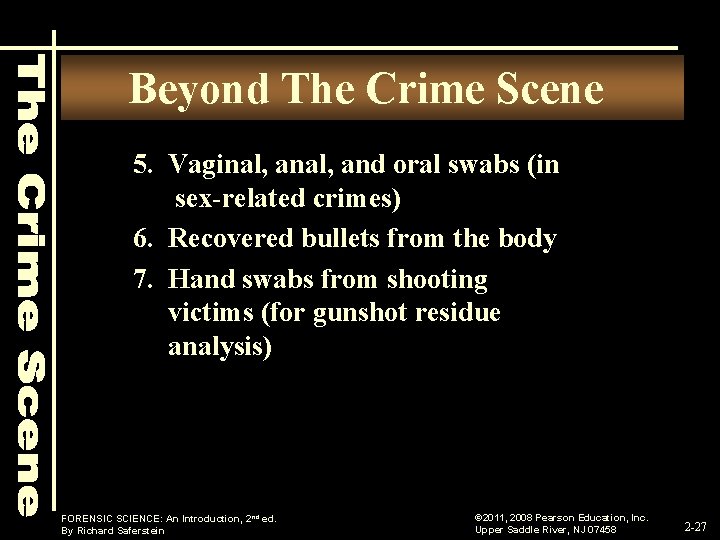 Beyond The Crime Scene 5. Vaginal, and oral swabs (in sex-related crimes) 6. Recovered