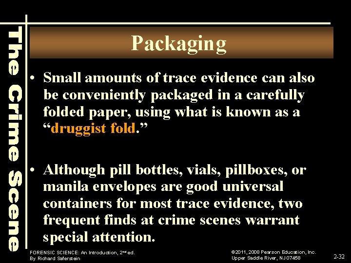 Packaging • Small amounts of trace evidence can also be conveniently packaged in a