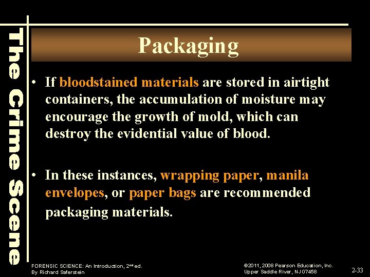 Packaging • If bloodstained materials are stored in airtight containers, the accumulation of moisture