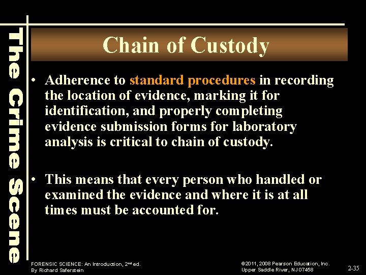 Chain of Custody • Adherence to standard procedures in recording the location of evidence,