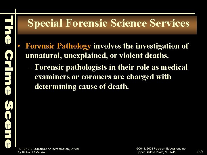 Special Forensic Science Services • Forensic Pathology involves the investigation of unnatural, unexplained, or