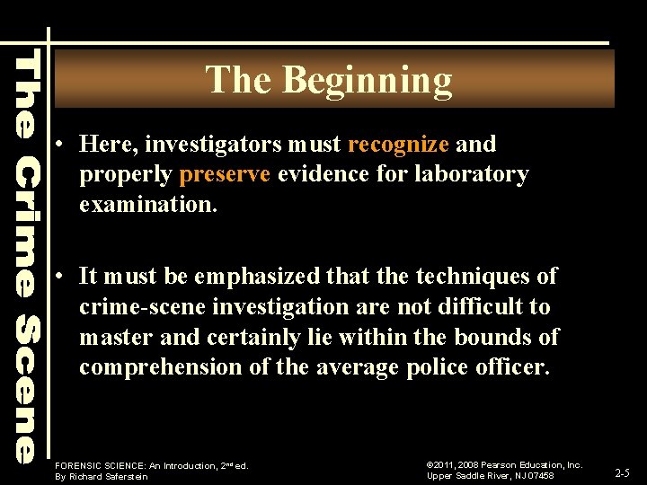 The Beginning • Here, investigators must recognize and properly preserve evidence for laboratory examination.