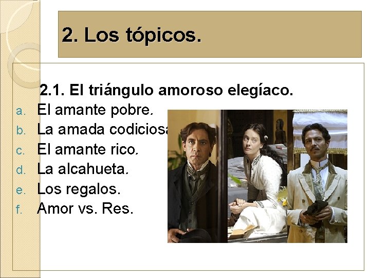 2. Los tópicos. a. b. c. d. e. f. 2. 1. El triángulo amoroso 2. Los tópicos. a. b. c. d. e. f. 2. 1. El triángulo amoroso