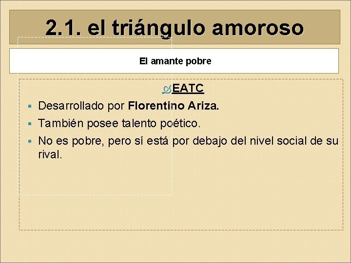 2. 1. el triángulo amoroso El amante pobre EATC Desarrollado por Florentino Ariza. § 2. 1. el triángulo amoroso El amante pobre EATC Desarrollado por Florentino Ariza. §