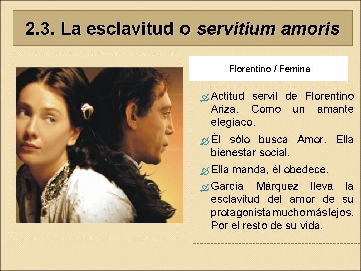 2. 3. La esclavitud o servitium amoris Florentino / Femina Actitud servil de Florentino 2. 3. La esclavitud o servitium amoris Florentino / Femina Actitud servil de Florentino