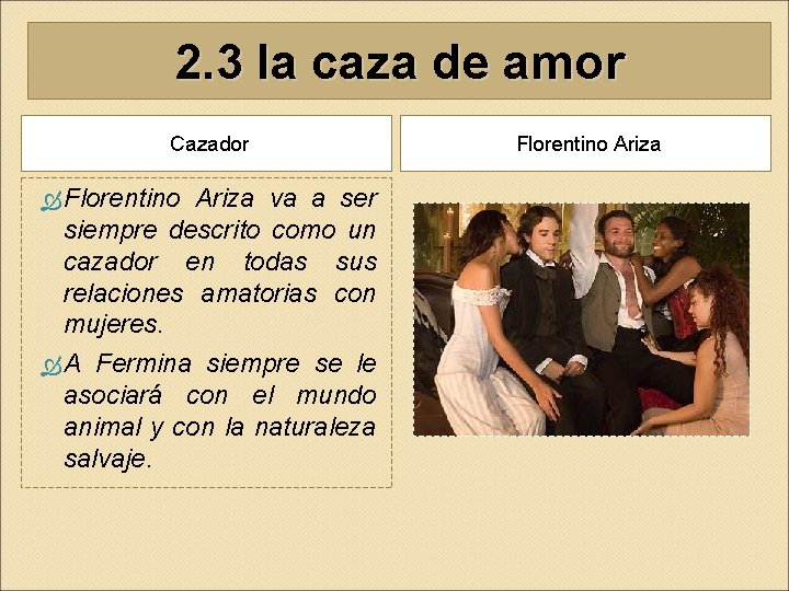 2. 3 la caza de amor Cazador Florentino Ariza va a ser siempre descrito 2. 3 la caza de amor Cazador Florentino Ariza va a ser siempre descrito