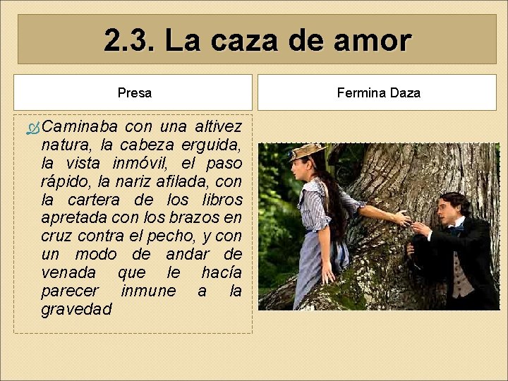 2. 3. La caza de amor Presa Caminaba con una altivez natura, la cabeza 2. 3. La caza de amor Presa Caminaba con una altivez natura, la cabeza