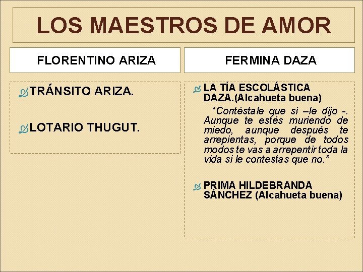 LOS MAESTROS DE AMOR FLORENTINO ARIZA TRÁNSITO LOTARIO ARIZA. FERMINA DAZA LA TÍA ESCOLÁSTICA LOS MAESTROS DE AMOR FLORENTINO ARIZA TRÁNSITO LOTARIO ARIZA. FERMINA DAZA LA TÍA ESCOLÁSTICA