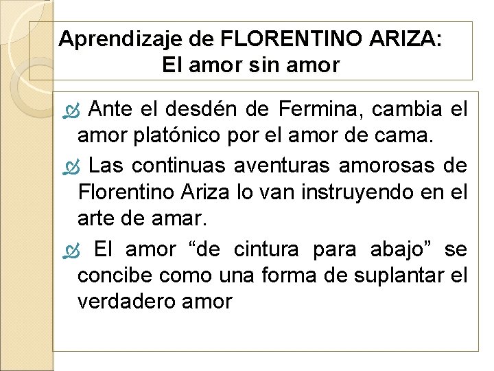 Aprendizaje de FLORENTINO ARIZA: El amor sin amor Ante el desdén de Fermina, cambia Aprendizaje de FLORENTINO ARIZA: El amor sin amor Ante el desdén de Fermina, cambia