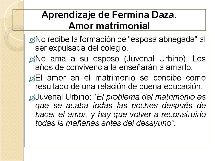 Aprendizaje de Fermina Daza. Amor matrimonial No recibe la formación de “esposa abnegada” al Aprendizaje de Fermina Daza. Amor matrimonial No recibe la formación de “esposa abnegada” al