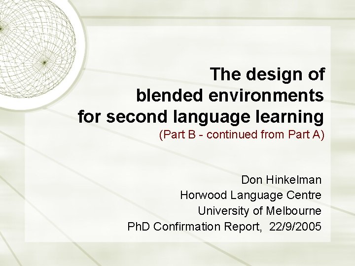The design of blended environments for second language learning (Part B - continued from