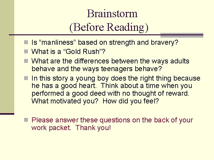 Brainstorm (Before Reading) n Is “manliness” based on strength and bravery? n What is