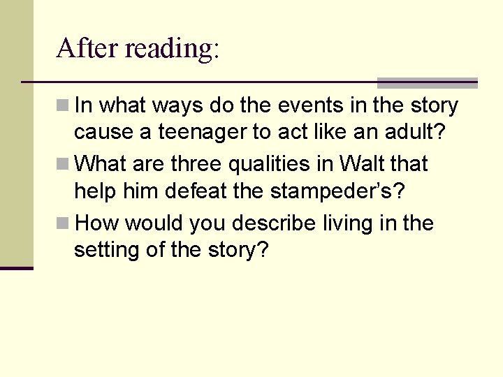 After reading: n In what ways do the events in the story cause a