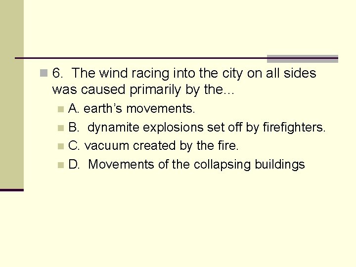 n 6. The wind racing into the city on all sides was caused primarily