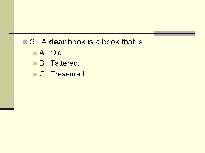 n 9. A n A. n B. n C. dear book is a book