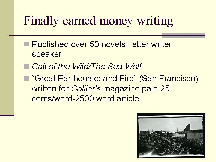 Finally earned money writing n Published over 50 novels; letter writer; speaker n Call