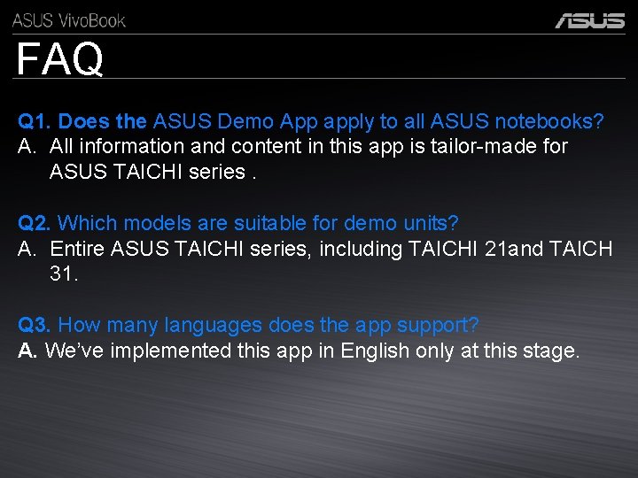 FAQ Q 1. Does the ASUS Demo App apply to all ASUS notebooks? A.