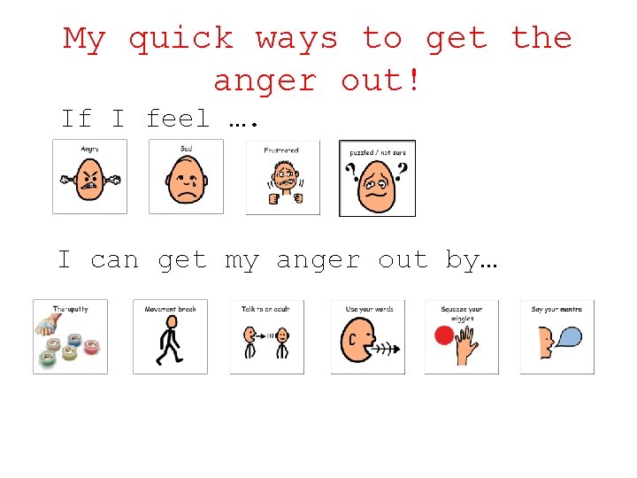 My quick ways to get the anger out! If I feel …. I can