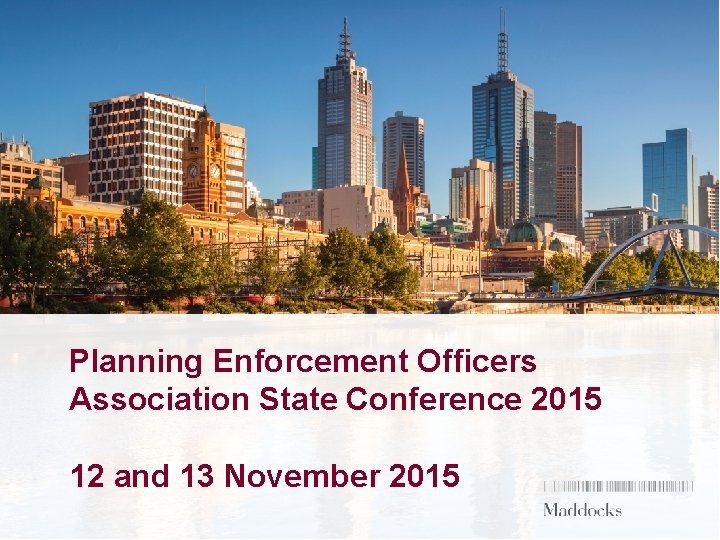 Planning Enforcement Officers Association State Conference 2015 12 and 13 November 2015 