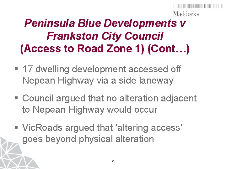 Peninsula Blue Developments v Frankston City Council (Access to Road Zone 1) (Cont…) §