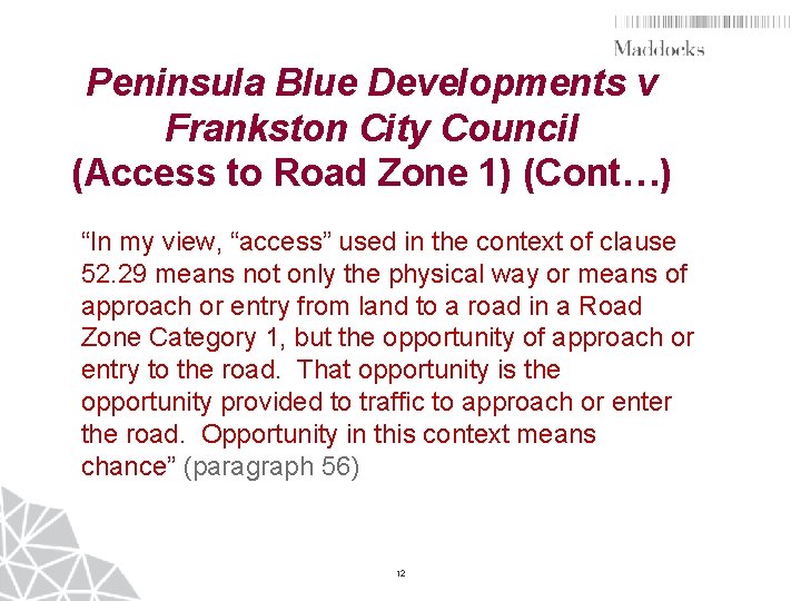 Peninsula Blue Developments v Frankston City Council (Access to Road Zone 1) (Cont…) “In